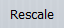 5. Rescaling