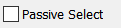 7. Passive Select